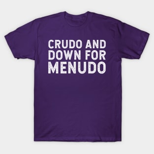 Crudo and Down For Menudo - intoxicado de amor T-Shirt